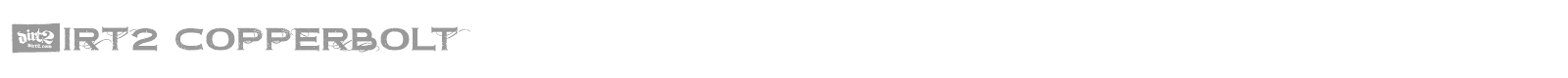 Dirt2 Copperbolt font preview